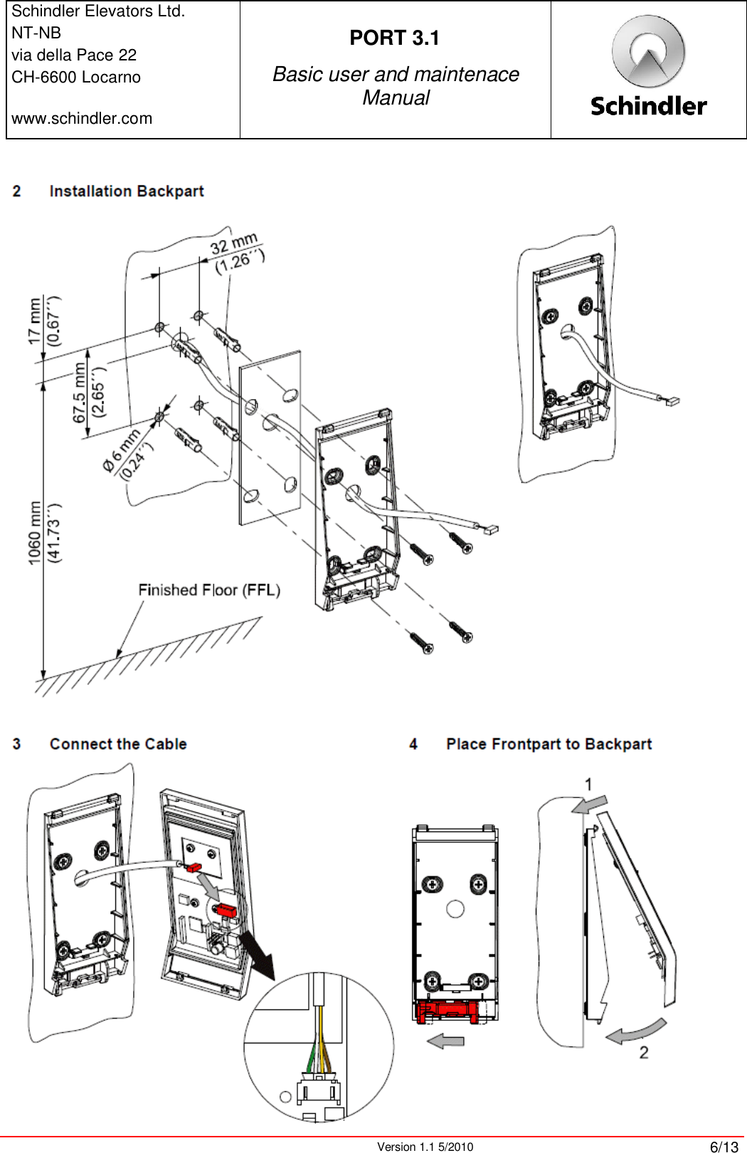 Schindler Elevators Ltd.NT-NBvia della Pace 22CH-6600 Locarnowww.schindler.comPORT 3.1Basic user and maintenace ManualVersion 1.1 5/2010 6/13