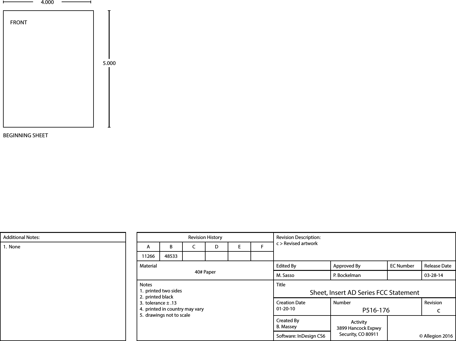 Additional Notes: Revision History Revision Description:c &gt; Revised artwork1.  None A B C D E F11266 48533Material40# PaperEdited By Approved By EC Number Release DateM. Sasso P. Bockelman 03-28-14Notes1.  printed two sides2.  printed black3.  tolerance ± .134.  printed in country may vary5.  drawings not to scaleTitleSheet, Insert AD Series FCC StatementCreation Date01-20-10NumberP516-176RevisioncCreated ByB. Massey Activity3899 Hancock ExpwySecurity, CO 80911  © Allegion 2016Software: InDesign CS65.000BEGINNING SHEETFRONT4.000