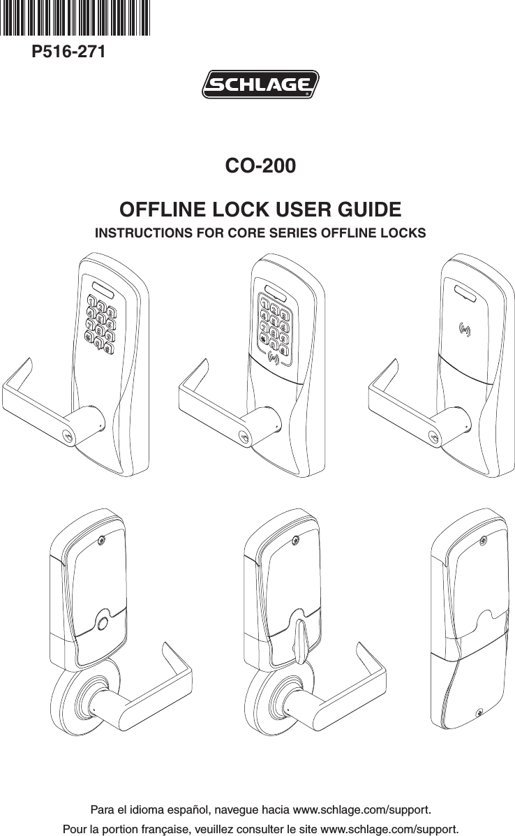 CO-200OFFLINE LOCK USER GUIDEINSTRUCTIONS FOR CORE SERIES OFFLINE LOCKSPara el idioma español, navegue hacia www.schlage.com/support.Pour la portion française, veuillez consulter le site www.schlage.com/support.P516-271