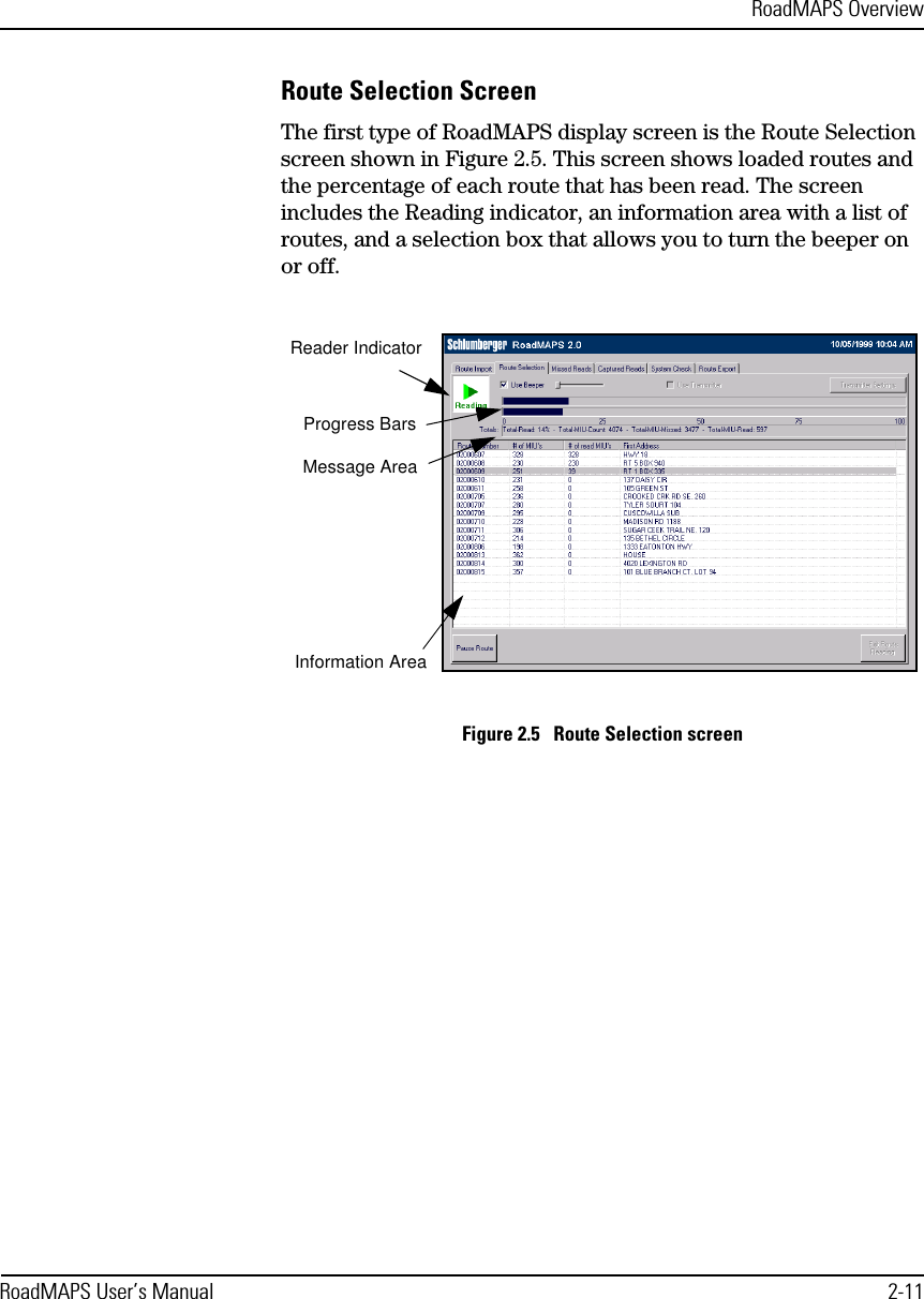 RoadMAPS OverviewRoadMAPS User’s Manual 2-11Route Selection ScreenThe first type of RoadMAPS display screen is the Route Selection screen shown in Figure 2.5. This screen shows loaded routes and the percentage of each route that has been read. The screen includes the Reading indicator, an information area with a list of routes, and a selection box that allows you to turn the beeper on or off. Figure 2.5   Route Selection screenReader IndicatorInformation AreaProgress BarsMessage Area