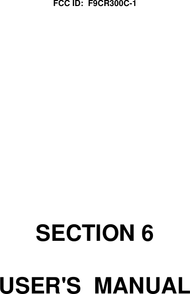 FCC ID:  F9CR300C-1SECTION 6USER&apos;S  MANUAL