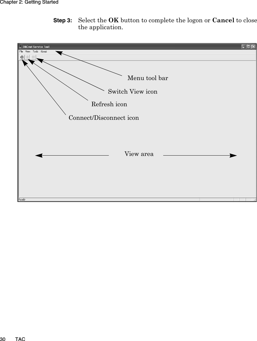 Chapter 2: Getting Started30 TACStep 3: Select the OK button to complete the logon or Cancel to close the application.Menu tool barConnect/Disconnect iconView areaSwitch View iconRefresh icon