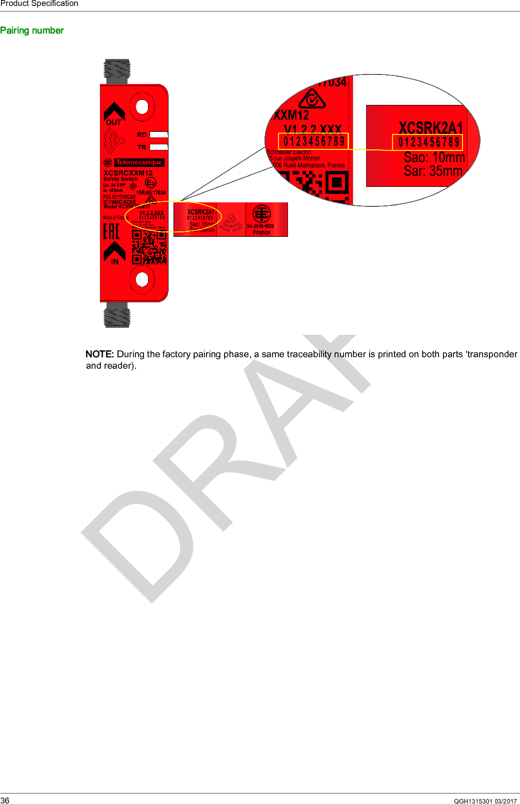 Product Specification36 QGH1315301 03/2017Pairing numberNOTE: During the factory pairing phase, a same traceability number is printed on both parts ‘transponder and reader).