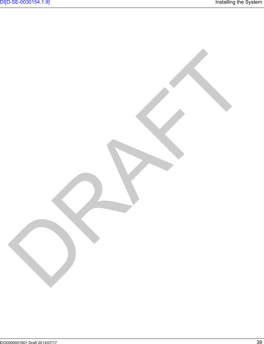 DI[D-SE-0030154.1.9] Installing the SystemEIO0000001601 Draft 2013/07/17 39