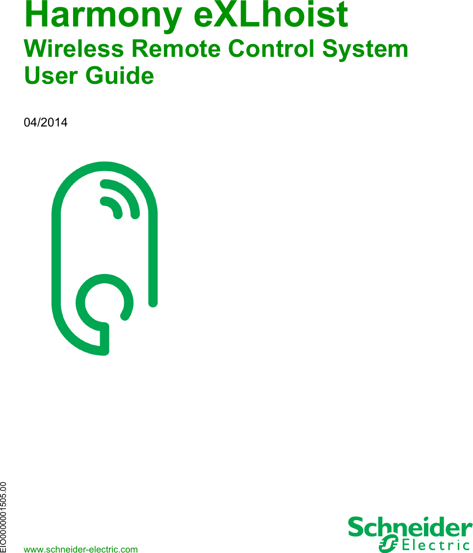 EIO0000001505.00www.schneider-electric.comHarmony  eXLhoistEIO0000001505 04/2014Harmony eXLhoistWireless Remote Control SystemUser Guide04/2014