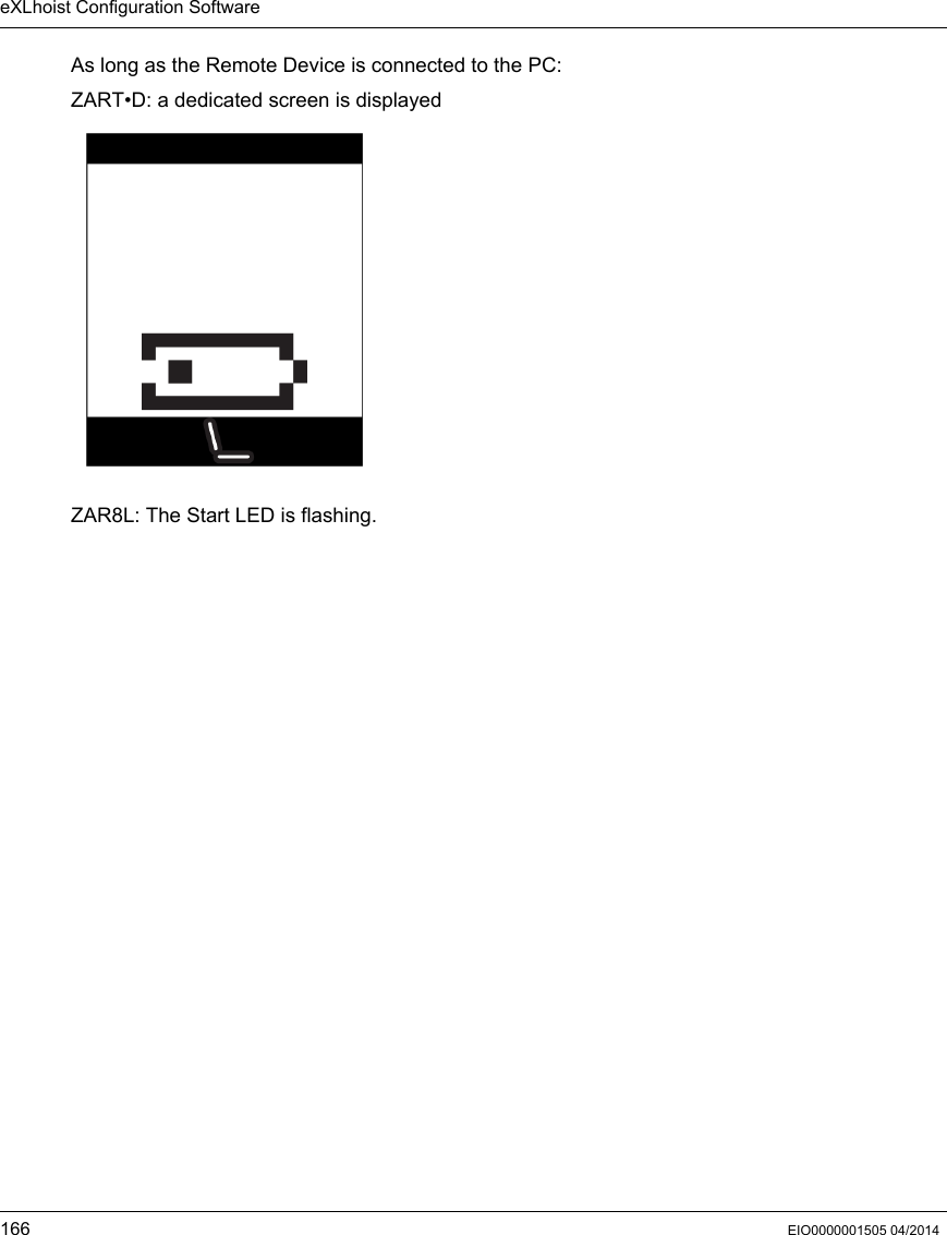 eXLhoist Configuration Software166 EIO0000001505 04/2014As long as the Remote Device is connected to the PC: ZART•D: a dedicated screen is displayed ZAR8L: The Start LED is flashing.