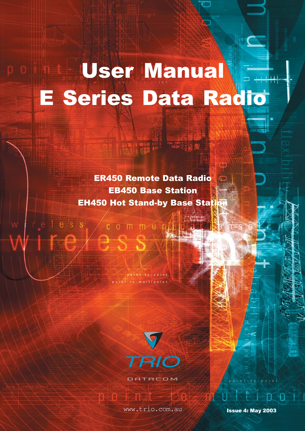 User  ManualE  Series  Data  Radiowww.trio.com.auER450 Remote Data RadioEB450 Base StationEH450 Hot Stand-by Base StationIssue 4: May 2003