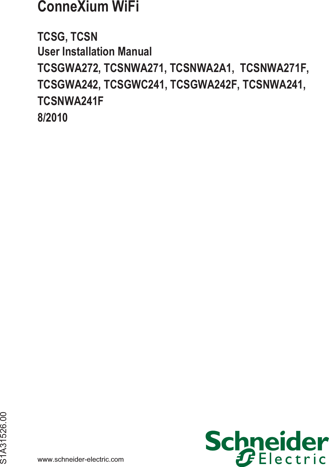 www.schneider-electric.comS1A31526.00ConneXium WiFiTCSG, TCSNUser Installation Manual TCSGWA272, TCSNWA271, TCSNWA2A1,  TCSNWA271F, TCSGWA242, TCSGWC241, TCSGWA242F, TCSNWA241, TCSNWA241F8/2010