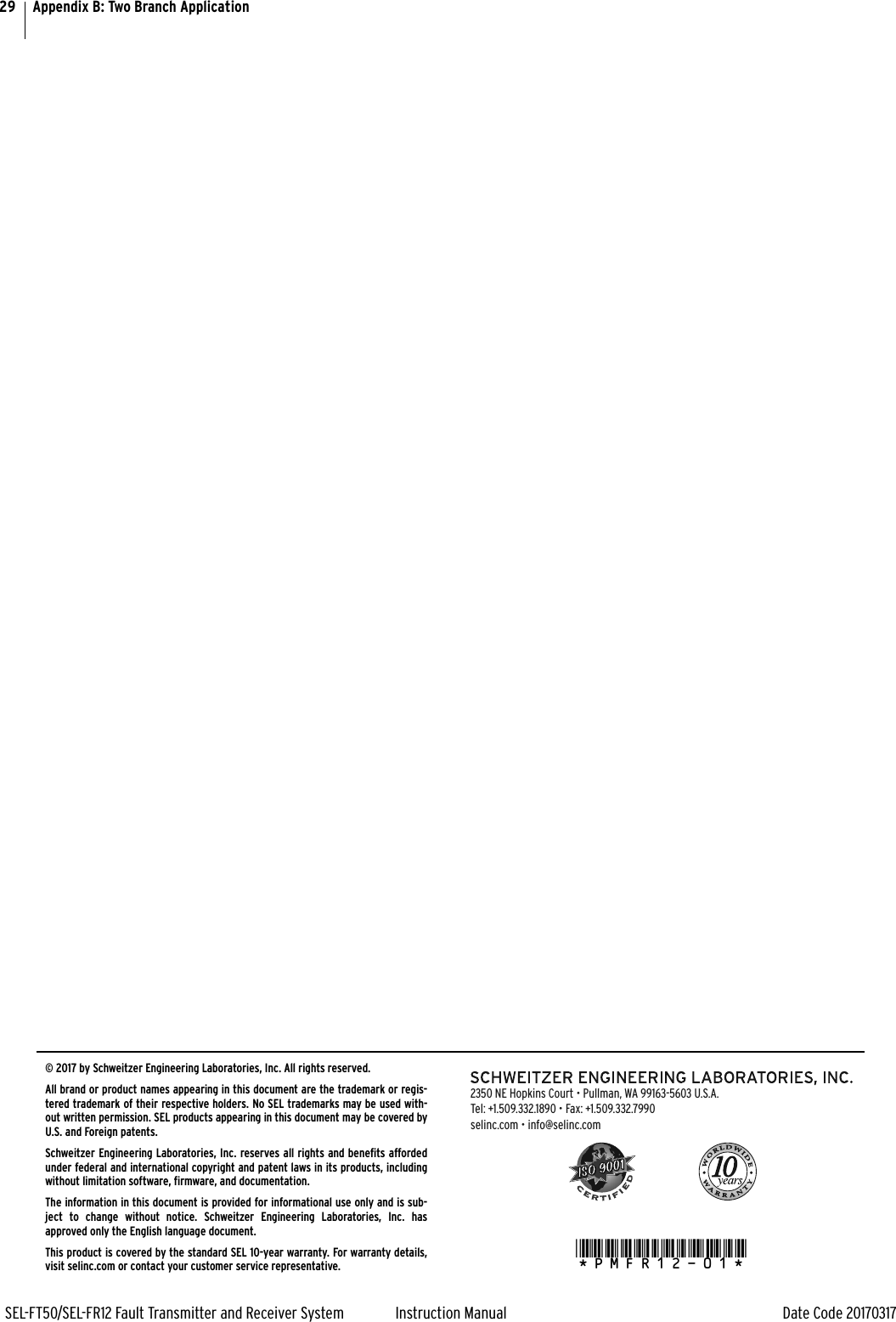 SEL-FT50/SEL-FR12 Fault Transmitter and Receiver System Instruction Manual Date Code 2017031729 Appendix B: Two Branch Application© 2017 by Schweitzer Engineering Laboratories, Inc. All rights reserved.All brand or product names appearing in this document are the trademark or regis-tered trademark of their respective holders. No SEL trademarks may be used with-out written permission. SEL products appearing in this document may be covered byU.S. and Foreign patents.Schweitzer Engineering Laboratories, Inc. reserves all rights and benefits affordedunder federal and international copyright and patent laws in its products, includingwithout limitation software, firmware, and documentation.The information in this document is provided for informational use only and is sub-ject  to  change  without  notice.  Schweitzer  Engineering  Laboratories,  Inc.  hasapproved only the English language document.This product is covered by the standard SEL 10-year warranty. For warranty details,visit selinc.com or contact your customer service representative. *PMFR12-01*2350 NE Hopkins Court • Pullman, WA 99163-5603 U.S.A.Tel: +1.509.332.1890 • Fax: +1.509.332.7990selinc.com • info@selinc.com