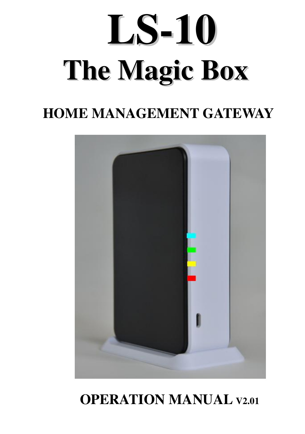              LLSS--1100  TThhee  MMaaggiicc  BBooxx   HOME MANAGEMENT GATEWAY        OPERATION MANUAL V2.01                       