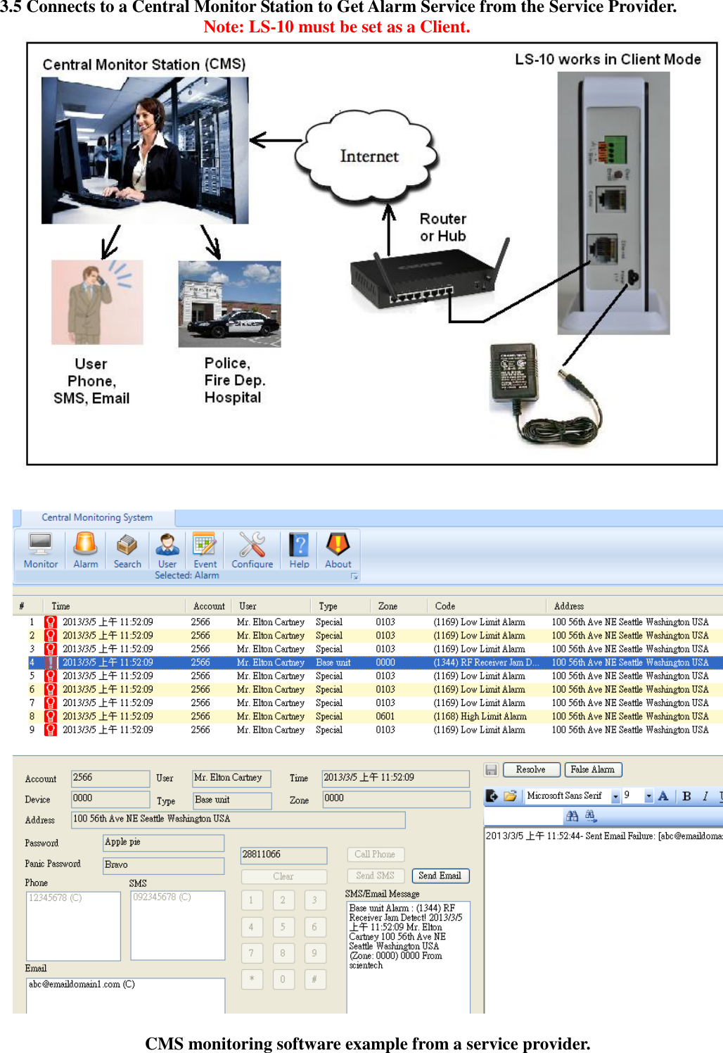   3.5 Connects to a Central Monitor Station to Get Alarm Service from the Service Provider. Note: LS-10 must be set as a Client.                     CMS monitoring software example from a service provider.  