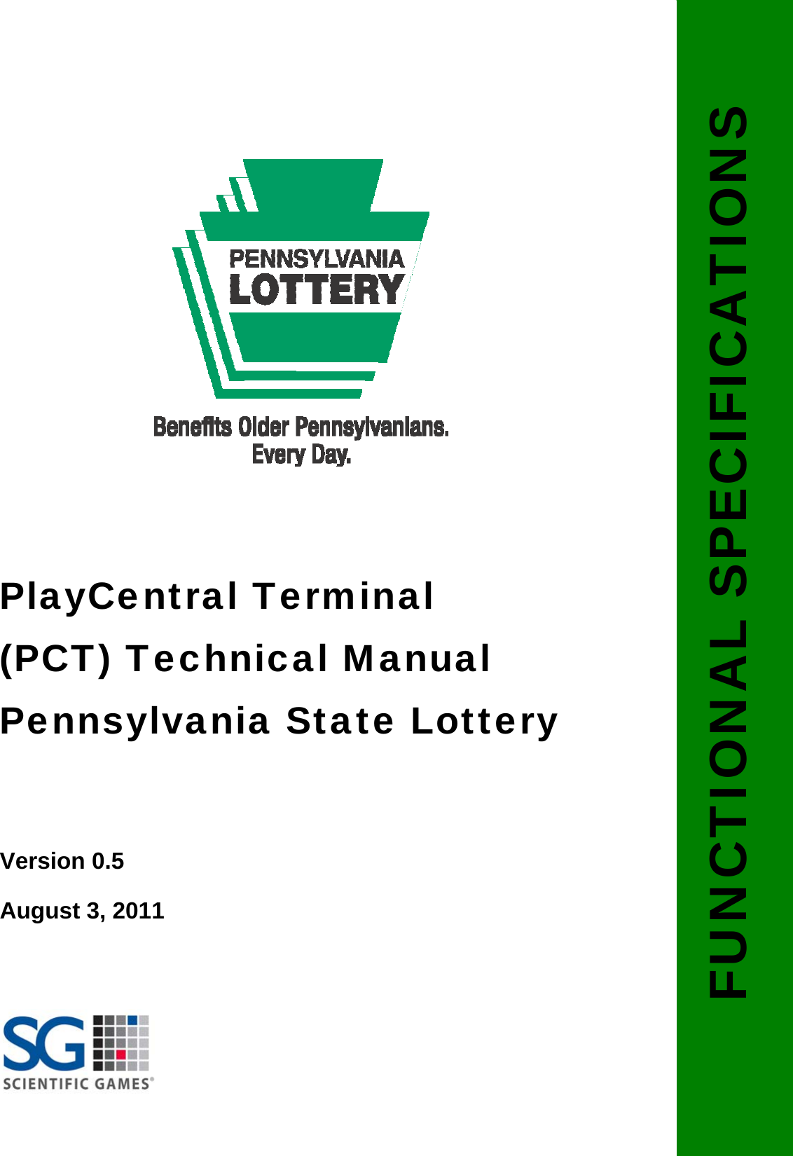                  PlayCentral Terminal (PCT) Technical Manual Pennsylvania State Lottery   Version 0.5 August 3, 2011   FUNCTIONAL SPECIFICATIONS 