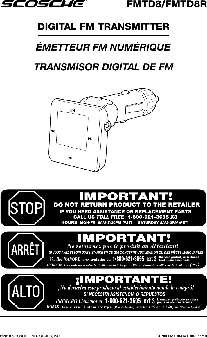 DIGITAL FM TRANSMITTER©2010 SCOSCHE INDUSTRIES, INC. SI  300FMTD8/FMTD8R  11/10FMTD8/FMTD8RÉMETTEUR FM NUMÉRIQUETRANSMISOR DIGITAL DE FM 