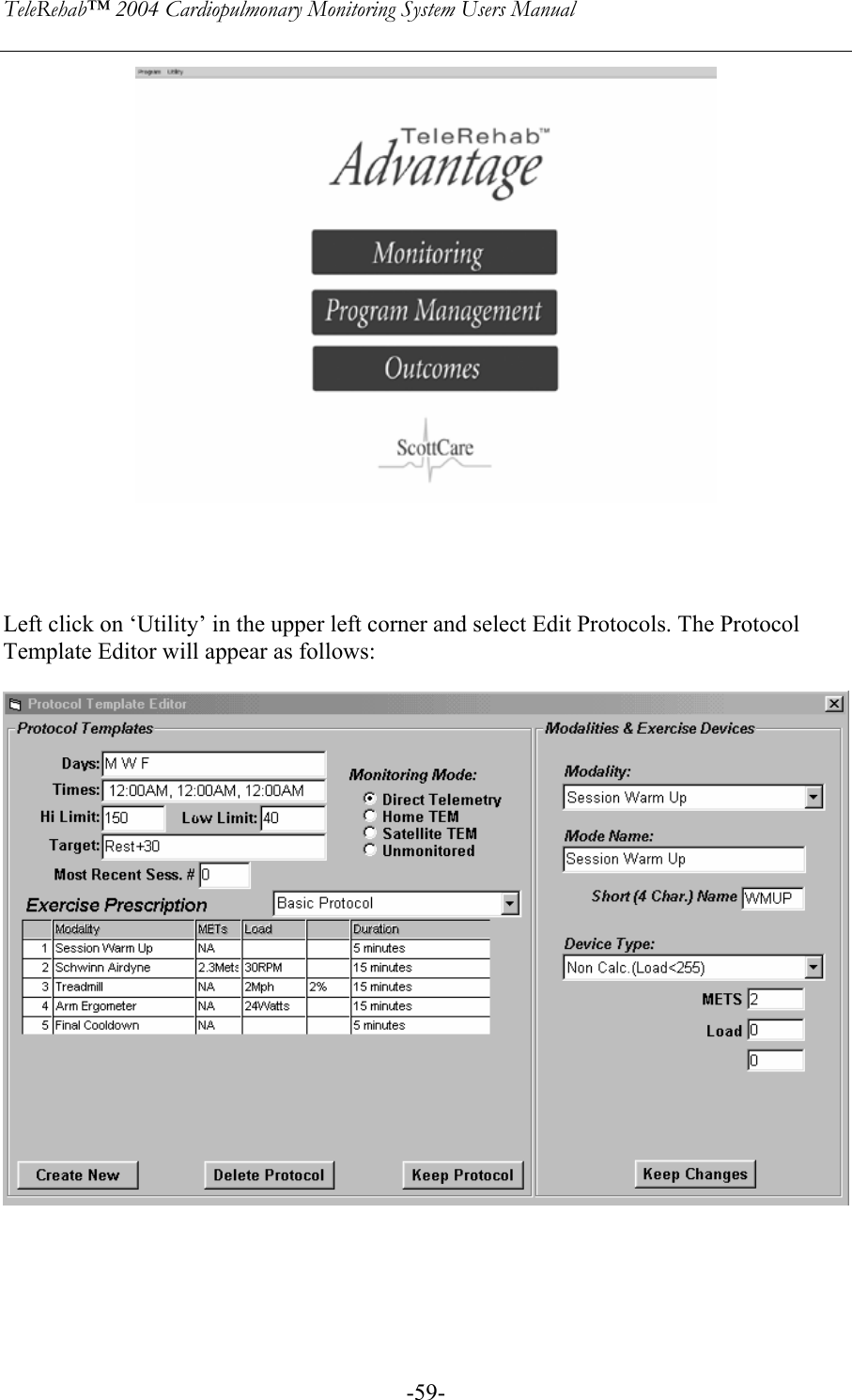 TeleRehab™ 2004 Cardiopulmonary Monitoring System Users Manual    -59-     Left click on ‘Utility’ in the upper left corner and select Edit Protocols. The Protocol Template Editor will appear as follows:      