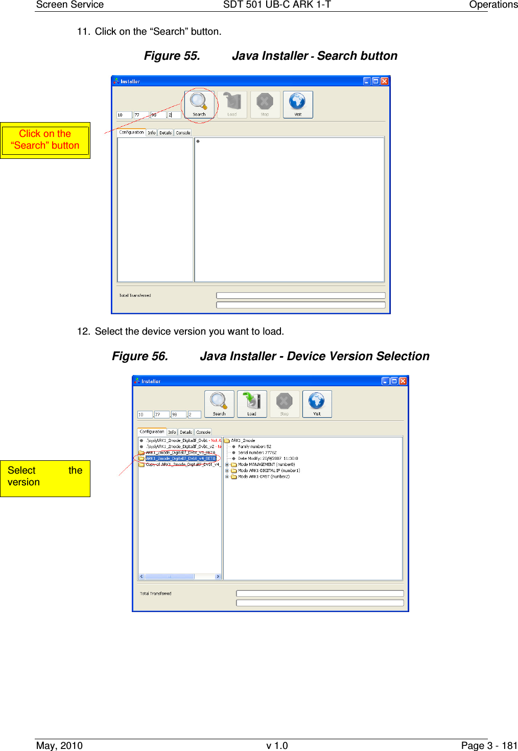 Screen Service  SDT 501 UB-C ARK 1-T  Operations May, 2010  v 1.0  Page 3 - 181 11.  Click on the “Search” button. Figure 55.  Java Installer - Search button  12.  Select the device version you want to load. Figure 56.  Java Installer - Device Version Selection    Click on the “Search” button Select  the version 