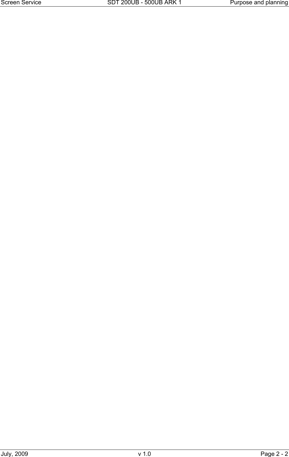 Screen Service  SDT 200UB - 500UB ARK 1  Purpose and planning July, 2009  v 1.0  Page 2 - 2      