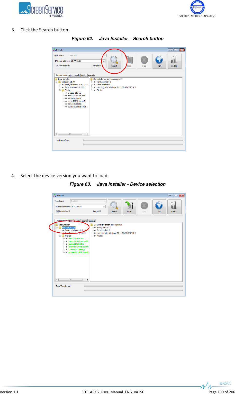    ISO 9001:2000 Cert. N°4500/1   Version 1.1  SDT_ARK6_User_Manual_ENG_vATSC  Page 199 of 206 3. Click the Search button. Figure 62. Java Installer – Search button    4. Select the device version you want to load. Figure 63. Java Installer - Device selection   