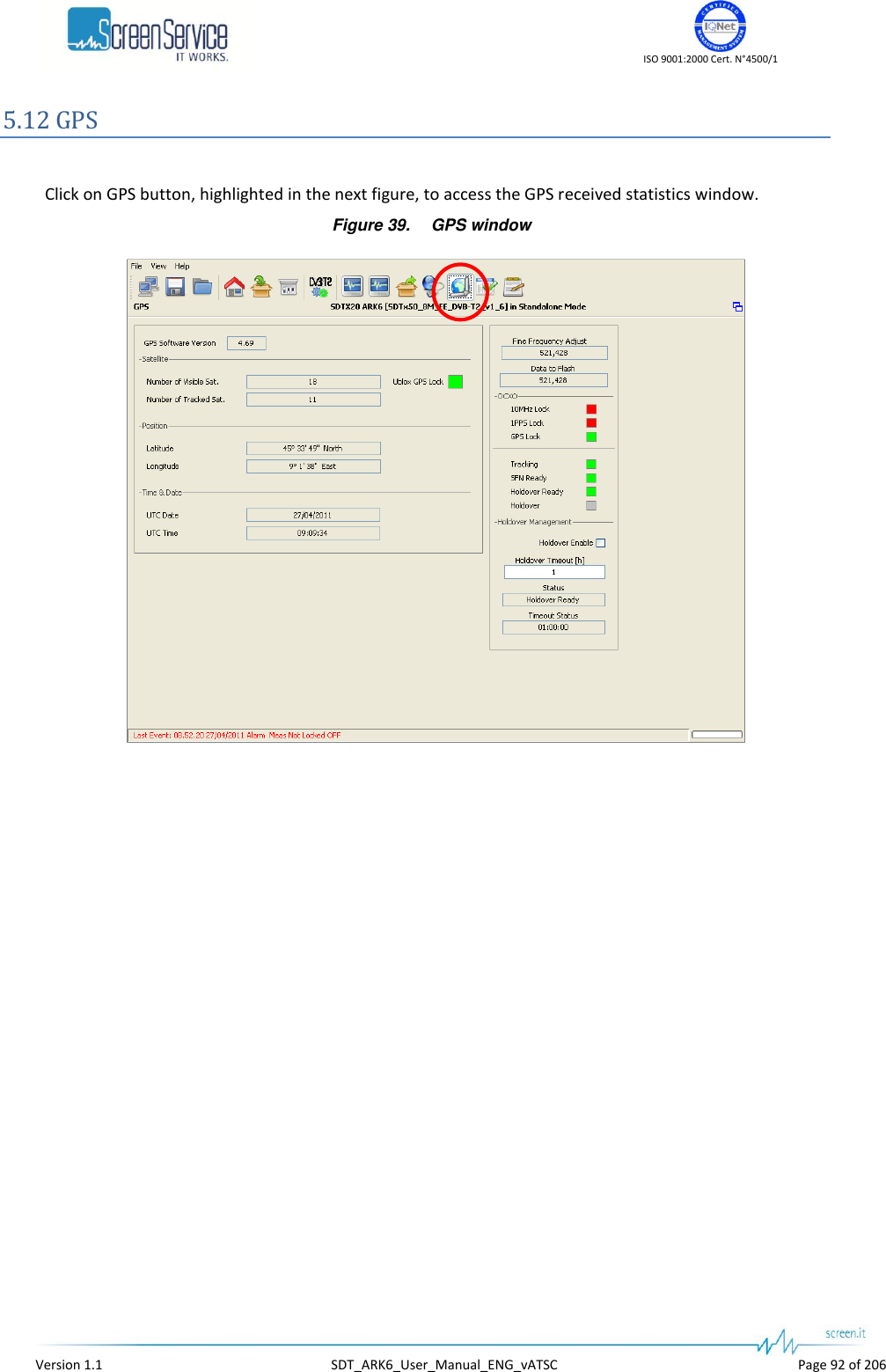    ISO 9001:2000 Cert. N°4500/1   Version 1.1  SDT_ARK6_User_Manual_ENG_vATSC  Page 92 of 206 5.12 GPS  Click on GPS button, highlighted in the next figure, to access the GPS received statistics window. Figure 39. GPS window  