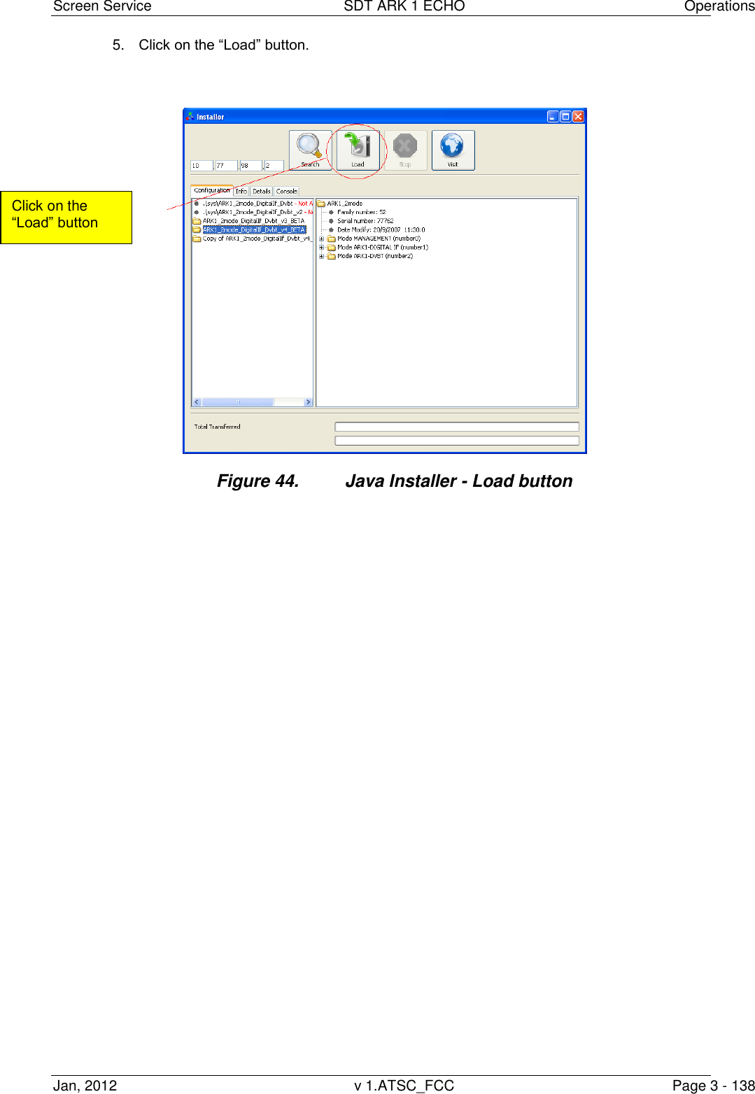 Screen Service  SDT ARK 1 ECHO  Operations Jan, 2012  v 1.ATSC_FCC  Page 3 - 138 5. Click on the “Load” button. Figure 44.  Java Installer - Load button   Click on the “Load” button  