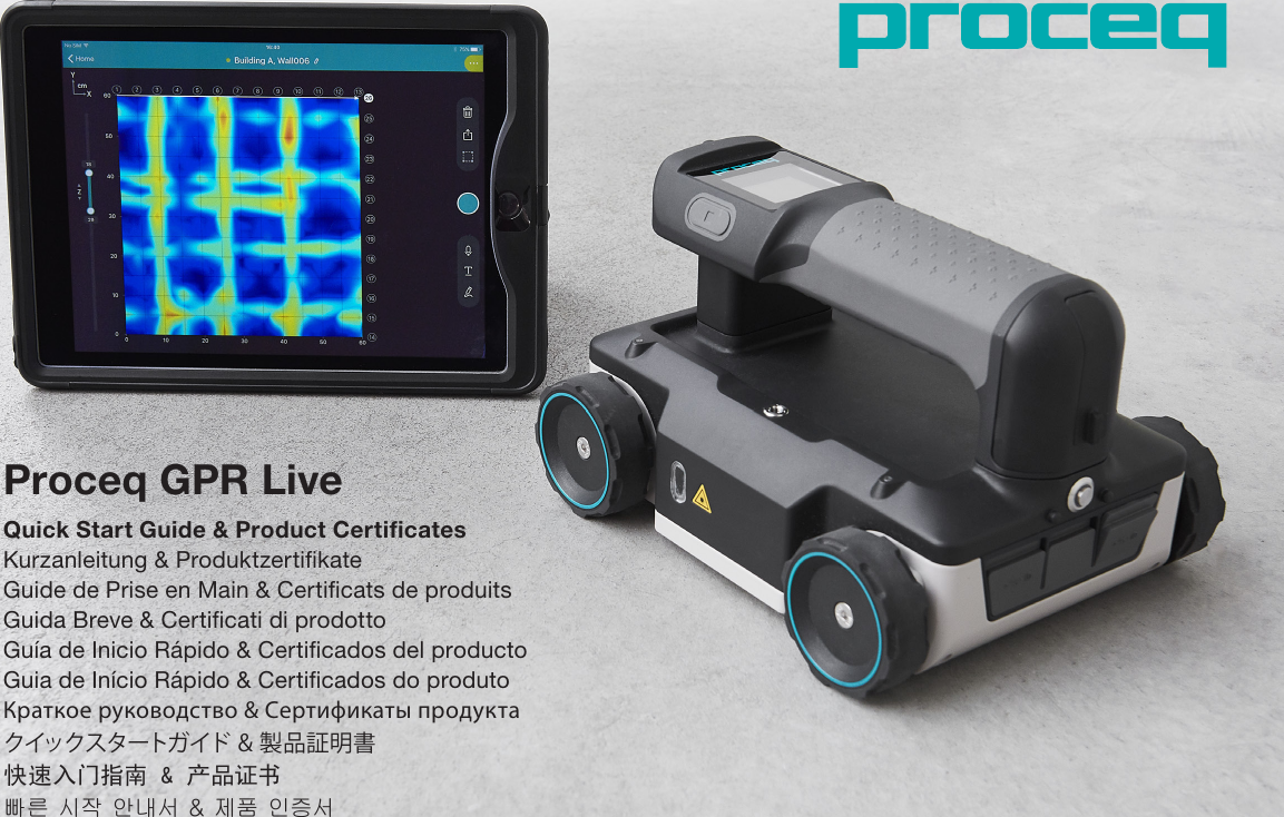 Quick Start Guide &amp; Product CertiﬁcatesKurzanleitung &amp; ProduktzertiﬁkateGuide de Prise en Main &amp; Certiﬁcats de produitsGuida Breve &amp; Certiﬁcati di prodottoGu&iacute;a de Inicio R&aacute;pido &amp; Certiﬁcados del producto Guia de In&iacute;cio R&aacute;pido &amp; Certiﬁcados do produtoКраткое руководство &amp; Сертификаты продуктаクイックスタートガイド &amp; 製品証明書快速入门指南 &amp; 产品证书빠른 시작 안내서 &amp; 제품 인증서 Proceq GPR Live 