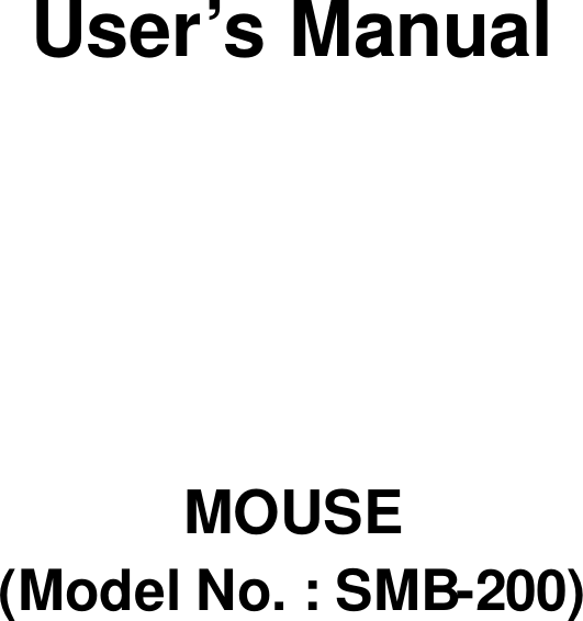  User’s Manual      MOUSE (Model No. : SMB-200) 