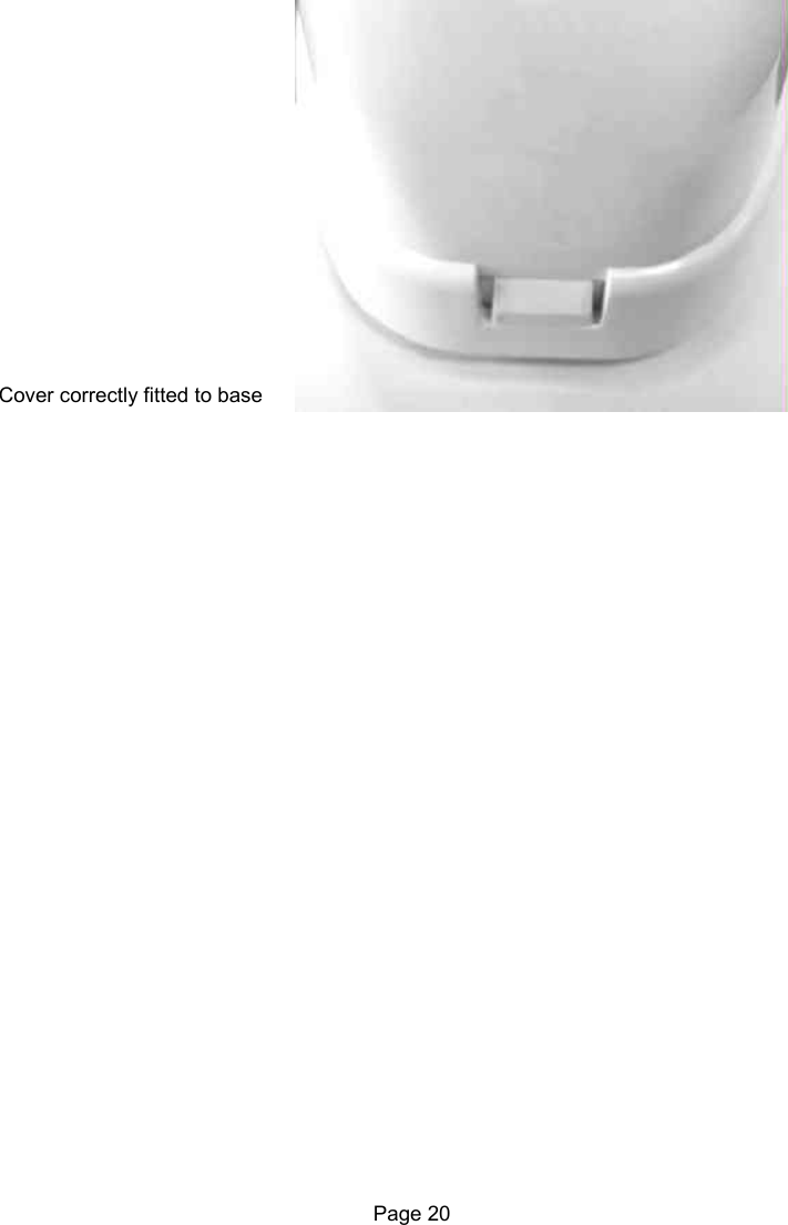 Page 20 Cover correctly fitted to base