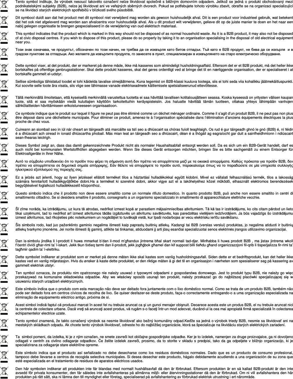 CorreluxView Software    131     Tento symbol indikuje, že v&yacute;robek nesouc&iacute; takov&eacute;to ozna&thorn;en&iacute; nelze likvidovat spole&thorn;nČ s bČžn&yacute;m domovn&iacute;m odpadem. Jelikož se jedn&aacute; o produkt obchodovan&yacute; mezi podnikatelsk&yacute;mi subjekty (B2B), nelze jej likvidovat ani ve veĜejn&yacute;ch sbČrn&yacute;ch dvorech. Pokud se potĜebujete tohoto v&yacute;robku zbavit, obraĢte se na organizaci specializuj&iacute;c&iacute; se na likvidaci star&yacute;ch elektrick&yacute;ch spotĜebi&thorn;Ĥ v bl&iacute;zkosti sv&eacute;ho pĤsobi&scaron;tČ.  Dit symbool duidt aan dat het product met dit symbool niet verwijderd mag worden als gewoon huishoudelijk afval. Dit is een product voor industrieel gebruik, wat betekent dat het ook niet afgeleverd mag worden aan afvalcentra voor huishoudelijk afval. Als u dit product wilt verwijderen, gelieve dit op de juiste manier te doen en het naar een nabij gelegen organisatie te brengen gespecialiseerd in de verwijdering van oud elektrisch materiaal.  This symbol indicates that the product which is marked in this way should not be disposed of as normal household waste. As it is a B2B product, it may also not be disposed of at civic disposal centres. If you wish to dispose of this product, please do so properly by taking it to an organisation specialising in the disposal of old electrical equipment near you.  Ɍɨɡɢ ɡɧɚɤ ɨɡɧɚɱɚɜɚ, ɱɟ ɩɪɨɞɭɤɬɴɬ, ɨɛɨɡɧɚɱɟɧ ɩɨ ɬɨɡɢ ɧɚɱɢɧ, ɧɟ ɬɪɹɛɜɚ ɞɚ ɫɟ ɢɡɯɜɴɪɥɹ ɤɚɬɨ ɛɢɬɨɜ ɨɬɩɚɞɴɤ. Ɍɴɣ ɤɚɬɨ ɟ B2B ɩɪɨɞɭɤɬ, ɧɟ ɛɢɜɚ ɞɚ ɫɟ ɢɡɯɴɪɥɹ  ɢ ɜ ɝɪɚɞɫɤɢ ɩɭɧɤɬɨɜɟ ɡɚ ɨɬɩɚɞɴɰɢ. Ⱥɤɨ ɠɟɥɚɟɬɟ ɞɚ ɢɡɜɴɪɥɢɬɟ ɩɪɨɞɭɤɬɚ, ɝɨ ɡɚɧɟɫɟɬɟ ɜ ɩɭɧɤɬ, ɫɩɟɰɢɚɥɢɡɢɪɚɧ ɜ ɢɡɯɜɴɪɥɹɧɟɬɨ ɧɚ ɫɬɚɪɨ ɟɥɟɤɬɪɢɱɟɫɤɨ ɨɛɨɪɭɞɜɚɧɟ.  Dette symbol viser, at det produkt, der er markeret p&aring; denne m&aring;de, ikke m&aring; kasseres som almindeligt husholdningsaffald. Eftersom det er et B2B produkt, m&aring; det heller ikke bortskaffes p&aring; offentlige genbrugsstationer. Skal dette produkt kasseres, skal det g&oslash;res ordentligt ved at bringe det til en n&aelig;rliggende organisation, der er specialiseret i at bortskaffe gammelt el-udstyr.  Sellise s&uuml;mboliga t&auml;histatud toodet ei tohi k&auml;idelda tavalise olmej&auml;&auml;tmena. Kuna tegemist on B2B-klassi kuuluva tootega, siis ei tohi seda viia kohalikku j&auml;&auml;tmek&auml;itluspunkti. Kui soovite selle toote &auml;ra visata, siis viige see l&auml;himasse vanade elektriseadmete k&auml;itlemisele spetsialiseerunud ettev&otilde;ttesse.  T&auml;ll&auml; merkinn&auml;ll&auml; ilmoitetaan, ett&auml; kyseisell&auml; merkinn&auml;ll&auml; varustettua tuotetta ei saa h&auml;vitt&auml;&auml; tavallisen kotitalousj&auml;tteen seassa. Koska kyseess&auml; on yritysten v&auml;lisen kaupan tuote, sit&auml; ei saa my&ouml;sk&auml;&auml;n vied&auml; kuluttajien k&auml;ytt&ouml;&ouml;n tarkoitettuihin ker&auml;yspisteisiin. Jos haluatte h&auml;vitt&auml;&auml; t&auml;m&auml;n tuotteen, ottakaa yhteys l&auml;himp&auml;&auml;n vanhojen s&auml;hk&ouml;laitteiden h&auml;vitt&auml;miseen erikoistuneeseen organisaatioon.  Ce symbole indique que le produit sur lequel il figure ne peut pas &ecirc;tre &eacute;limin&eacute; comme un d&eacute;chet m&eacute;nager ordinaire. Comme il s&rsquo;agit d&rsquo;un produit B2B, il ne peut pas non plus &ecirc;tre d&eacute;pos&eacute; dans une d&eacute;chetterie municipale. Pour &eacute;liminer ce produit, amenez-le &agrave; l&rsquo;organisation sp&eacute;cialis&eacute;e dans l&rsquo;&eacute;limination d&rsquo;anciens &eacute;quipements &eacute;lectriques la plus proche de chez vous.  Cuireann an siombail seo in i&uacute;l n&aacute;r cheart an t&aacute;irgeadh at&aacute; marc&aacute;ilte sa tsl&iacute; seo a dhi&uacute;scairt sa ch&oacute;ras fu&iacute;oll teaghlaigh. Os rud &eacute; gur t&aacute;irgeadh ghn&oacute; le gn&oacute; (B2B) &eacute;, n&iacute; f&eacute;idir &eacute; a dhi&uacute;scairt ach oiread in ionaid dhi&uacute;scartha phobail. M&aacute;s mian leat an t&aacute;irgeadh seo a dhi&uacute;scairt, d&eacute;an &eacute; a th&oacute;g&aacute;il ag eagra&iacute;ocht gar duit a sainfheidhm&iacute;onn i ndi&uacute;scairt sean-fhearas leictrigh.  Dieses Symbol zeigt an, dass das damit gekennzeichnete Produkt nicht als normaler Haushaltsabfall entsorgt werden soll. Da es sich um ein B2B-Ger&auml;t handelt, darf es auch nicht bei kommunalen Wertstoffh&ouml;fen abgegeben werden. Wenn Sie dieses Ger&auml;t entsorgen m&ouml;chten, bringen Sie es bitte sachgem&auml;&szlig; zu einem Entsorger f&uuml;r Elektroaltger&auml;te in Ihrer N&auml;he.  ǹȣĲȩ ĲȠ ıȪȝȕȠȜȠ ȣʌȠįİȚțȞȪİȚ ȩĲȚ ĲȠ ʌȡȠȧȩȞ ʌȠȣ ĳȑȡİȚ ĲȘ ıȒȝĮȞıȘ ĮȣĲȒ įİȞ ʌȡȑʌİȚ ȞĮ ĮʌȠȡȡȓʌĲİĲĮȚ ȝĮȗȓ ȝİ ĲĮ ȠȚțȚĮțȐ ĮʌȠȡȡȓȝĮĲĮ. ȀĮșȫȢ ʌȡȩțİȚĲĮȚ ȖȚĮ ʌȡȠȧȩȞ B2B, įİȞ ʌȡȑʌİȚ ȞĮ ĮʌȠȡȡȓʌĲİĲĮȚ ıİ įȘȝȠĲȚțȐ ıȘȝİȓĮ ĮʌȩȡȡȚȥȘȢ. ǼȐȞ șȑȜİĲİ ȞĮ ĮʌȠȡȡȓȥİĲİ ĲȠ ʌȡȠȧȩȞ ĮȣĲȩ, ʌĮȡĮțĮȜȠȪȝİ ȩʌȦȢ ȞĮ ĲȠ ʌĮȡĮįȫıİĲİ ıİ ȝȓĮ ȣʌȘȡİıȓĮ ıȣȜȜȠȖȒȢ ȘȜİțĲȡȚțȠȪ İȟȠʌȜȚıȝȠȪ ĲȘȢ ʌİȡȚȠȤȒȢ ıĮȢ.  Ez a jelz&eacute;s azt jelenti, hogy az ilyen jelz&eacute;ssel ell&aacute;tott term&eacute;ket tilos a h&aacute;ztart&aacute;si hullad&eacute;kokkal egy&uuml;tt kidobni. Mivel ez v&aacute;llalati felhaszn&aacute;l&aacute;s&uacute; term&eacute;k, tilos a lakoss&aacute;g sz&aacute;m&aacute;ra fenntartott hullad&eacute;kgyĦjtĘkbe dobni.Ha a term&eacute;ket ki szeretn&eacute; dobni, akkor vigye azt el a lak&oacute;hely&eacute;hez k&ouml;zel mĦk&ouml;dĘ, elhaszn&aacute;lt elektromos berendez&eacute;sek begyĦjt&eacute;s&eacute;vel foglalkoz&oacute; hullad&eacute;kkezelĘ k&ouml;zponthoz.  Questo simbolo indica che il prodotto non deve essere smaltito come un normale rifiuto domestico. In quanto prodotto B2B, pu&ograve; anche non essere smaltito in centri di smaltimento cittadino. Se si desidera smaltire il prodotto, consegnarlo a un organismo specializzato in smaltimento di apparecchiature elettriche vecchie.  &Scaron;Ư zƯme norƗda, ka iztrƗdƗjumu, uz kura tƗ atrodas, nedrƯkst izmest kopƗ ar parastiem mƗjsaimniecƯbas atkritumiem. TƗ kƗ tas ir izstrƗdƗjums, ko cits citam pƗrdod un lieto tikai uzƼƝmumi, tad to nedrƯkst arƯ izmest atkritumos tƗdƗs izgƗztuvƝs un atkritumu savƗktuvƝs, kas paredzƝtas vietƝjiem iedzƯvotƗjiem. Ja bǌs vajadzƯgs &scaron;o izstrƗdƗjumu izmest atkritumos, tad rƯkojieties pƝc noteikumiem un nogƗdƗjiet to tuvƗkajƗ vietƗ, kur Ưpa&scaron;i nodarbojas ar vecu elektrisku ierƯ&thorn;u savƗk&scaron;anu.  &Scaron;is simbolis rodo, kad juo paženklinto gaminio negalima i&scaron;mesti kaip paprastǐ buitiniǐ atliekǐ. Kadangi tai B2B (verslas verslui) produktas, jo negalima atiduoti ir buitiniǐ atliekǐ tvarkymo Ƴmonơms. Jei norite i&scaron;mesti &scaron;Ƴ gaminƳ, atlikite tai tinkamai, atiduodami jƳ arti jǌsǐ esan&thorn;iai specializuotai senos elektrinơs Ƴrangos utilizavimo organizacijai.  Dan is-simbolu jindika li l-prodott li huwa mmarkat b&rsquo;dan il-mod m&rsquo;gƫandux jintrema bƫal skart normali tad-djar. Minƫabba li huwa prodott B2B , ma jistax jintrema wkoll f&rsquo;ƛentri ƛiviƛi gƫar-rimi ta&rsquo; l-iskart. Jekk tkun tixtieq tarmi dan il-prodott, jekk jogƫƥbok gƫamel dan kif suppost billi tieƫdu gƫand organizzazzjoni fil-qrib li tispeƛjalizza fir-rimi ta&rsquo; tagƫmir qadim ta&rsquo; l-elettriku.  Dette symbolet indikerer at produktet som er merket p&aring; denne m&aring;ten ikke skal kastes som vanlig husholdningsavfall. Siden dette er et bedriftsprodukt, kan det heller ikke kastes ved en vanlig milj&oslash;stasjon. Hvis du &oslash;nsker &aring; kaste dette produktet, er den riktige m&aring;ten &aring; gi det til en organisasjon i n&aelig;rheten som spesialiserer seg p&aring; kassering av gammelt elektrisk utstyr.  Ten symbol oznacza, Īe produktu nim opatrzonego nie naleĪy usuwa&uuml; z typowymi odpadami z gospodarstwa domowego. Jest to produkt typu B2B, nie naleĪy go wiĊc przekazywa&uuml; na komunalne składowiska odpad&oacute;w. Aby we właĞciwy spos&oacute;b usuną&uuml; ten produkt, naleĪy przekaza&uuml; go do najbliĪszej plac&oacute;wki specjalizującej siĊ w usuwaniu starych urządzeĔ elektrycznych.  Este s&iacute;mbolo indica que o produto com esta marca&ccedil;&atilde;o n&atilde;o deve ser deitado fora juntamente com o lixo dom&eacute;stico normal. Como se trata de um produto B2B, tamb&eacute;m n&atilde;o pode ser deitado fora em centros c&iacute;vicos de recolha de lixo. Se quiser desfazer-se deste produto, fa&ccedil;a-o correctamente entregando-o a uma organiza&ccedil;&atilde;o especializada na elimina&ccedil;&atilde;o de equipamento el&eacute;ctrico antigo, pr&oacute;xima de si.  Acest simbol indică faptul că produsul marcat &icirc;n acest fel nu trebuie aruncat ca &uacute;i un gunoi menajer obi&uacute;nuit. Deoarece acesta este un produs B2B, el nu trebuie aruncat nici la centrele de colectare urbane. Dacă vreĠi să aruncaĠi acest produs, vă rugăm s-o faceĠi &icirc;ntr-un mod adecvat, duc&acirc;nd-ul la cea mai apropiată firmă specializată &icirc;n colectarea echipamentelor electrice uzate.  Tento symbol znamen&aacute;, že takto ozna&thorn;en&yacute; v&yacute;robok sa nesmie likvidovaĢ ako bežn&yacute; komun&aacute;lny odpad.Kećže sa jedn&aacute; o v&yacute;robok triedy B2B, nesmie sa likvidovaĢ ani na mestsk&yacute;ch skl&aacute;dkach odpadu. Ak chcete tento v&yacute;robok likvidovaĢ, odneste ho do najbliž&scaron;ej organiz&aacute;cie, ktor&aacute; sa &scaron;pecializuje na likvid&aacute;ciu star&yacute;ch elektrick&yacute;ch zariaden&iacute;.  Ta  simbol pomeni, da izdelka, ki je z njim ozna&thorn;en, ne smete zavre&thorn;i kot obi&thorn;ajne gospodinjske odpadke. Ker je to izdelek, namenjen za druge proizvajalce, ga ni dovoljeno odlagati v centrih za civilno odlaganje odpadkov. &yacute;e želite izdelek zavre&thorn;i, prosimo, da to storite v skladu s predpisi, tako da ga odpeljete v bližnjo organizacijo, ki je specializirana za odlaganje stare elektri&thorn;ne opreme.  Este s&iacute;mbolo indica que el producto as&iacute; se&ntilde;alizado no debe desecharse como los residuos dom&eacute;sticos normales. Dado que es un producto de consumo profesional, tampoco debe llevarse a centros de recogida selectiva municipales. Si desea desechar este producto, h&aacute;galo debidamente acudiendo a una organizaci&oacute;n de su zona que est&eacute; especializada en el tratamiento de residuos de aparatos el&eacute;ctricos usados.  Den h&auml;r symbolen indikerar att produkten inte f&aring;r blandas med normalt hush&aring;llsavfall d&aring; den &auml;r f&ouml;rbrukad. Eftersom produkten &auml;r en s&aring; kallad B2B-produkt &auml;r den inte avsedd f&ouml;r privata konsumenter, den f&aring;r s&aring;ledes inte avfallshanteras p&aring; allm&auml;nna milj&ouml;- eller &aring;tervinningsstationer d&aring; den &auml;r f&ouml;rbrukad. Om ni vill avfallshantera den h&auml;r produkten p&aring; r&auml;tt s&auml;tt, ska ni l&auml;mna den till myndighet eller f&ouml;retag, specialiserad p&aring; avfallshantering av f&ouml;rbrukad elektrisk utrustning i ert n&auml;romr&aring;de. 