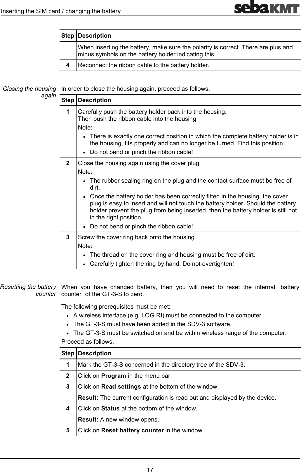 !)"!'"))!1 Step Description  0!)!17#*!2!1"!!"4!!2'#1#!1'!'")44  /""!"!1'!4!'!"))72!"'34Step Description 1  !312!1'!"*)42!")4  &bull;!@"1"!!"2""#2!1'!)732!2!1'")!!'48'24&bull;9'!2"!"I2  )))"6!2)4&bull;!!)!)2)'""!3"#3!3'!4&bull;("!1'!"!!"13')7"6!2)1!'"!1'!4'!1'!2!62)3!#)!'7!1'!!)24&bull;9'!2"!"I3  "!"6!!)"*)4&bull;!'"6!!)')#3!3'!4&bull;!31)!)1'496!)I0 1 6 ")' !17  1  '  !  ! F!1"!G3D&amp;,!43)2!!5##&bull; !!3"4)4+(D/#""'"#2!4&bull;D&amp;#6'''9E&amp;3!4&bull;D&amp;#"''!!)3"#2!4.!"'34Step Description 1  !*D&amp;""!''!"!1!39E&amp;42  "*Program#!43  "*Read settings#3'4Result:"!!"3)!!'''21'1'6"44  "*Status#3'4Result: '245  "*Reset battery counter'4 Closing the housing again Resetting the battery counter 