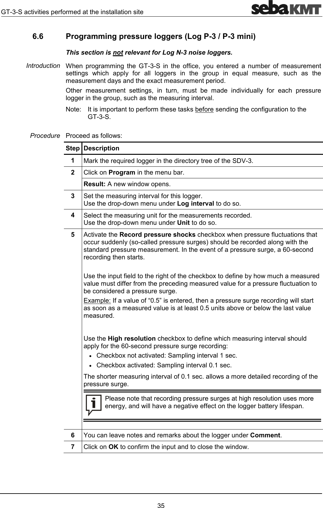 D&amp;"62!3!#' &amp;%6.6  Programming pressure loggers (Log P-3 / P-3 mini) This section is not relevant for Log N-3 noise loggers. 0 2!)!##)  D&amp;   33"7 1 !'  #! 3 #!#) " 221 3!  ))!   )!2  5 #!7 "  #!#'1'@"#!#2!'4(! #!# )7  !7 #  #' '6'1 3! " 2!!))!)!27"#!)!64#2!2!3!#*3!')"3)!D&amp;4.!"'3Step Description 1  !*!5!'))!'!"!1!39E&amp;42  "*Program#!4Result: '24 3  #!)!63!))!4J'!2'#'!Log interval'44  "#!)3!#!#!"!''4J'!2'#'!Unit'45   "6Record pressure shocks""*@2!!3"""!''1"'2!!!)'!"!'')'!'2!!#!#4632!!!)7;"'!"!')!4J23'!)3""*@'31#"#!'6#'33!3!#2!"')#!'63!2!!3""'!'2!!!)4@#2363F4%G!'72!!!)!"!')!#!'64%6!6#!'4JHigh resolution""*@'3"#!)!6'2213!;"'2!!!)!"!')&bull;"*@"6'#2)!6"4&bull;"*@"6'#2)!64"4!!#!)!634"4#!''!"!')32!!!)4.!"!')2!!!))!#!!)17'6)633"))!!1324 6  O"6'!#!*))!'!Comment47  "*OK"3!#2'"'4Introduction Procedure 