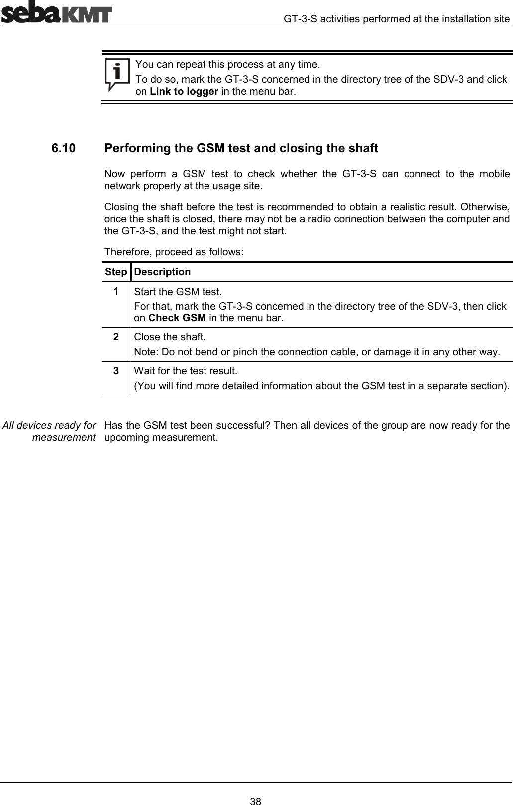  D&amp;"62!3!#' &amp;$O"!22!"1#4'7#!*D&amp;""!''!"!1!39E&amp;'""*Link to logger#!46.10  Performing the GSM test and closing the shaft  2!3!#  D   ""* !  D&amp; " ""   #!*2!2!1)4)33!!"##''!"!4(!7"3"'7!#1!'"""#2!'D&amp;7'#)!4!3!72!"'3Step Description 1  !D48!7#!*D&amp;""!''!"!1!39E&amp;7""*Check GSM#!42  349'!2""""7!'#)1!143  03!!4O3'#!''3!#D2!"4:D""3U'6"3)!2!!'13!2"#)#!#4 All devices ready for measurement 