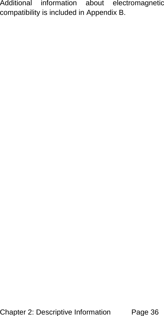 Chapter 2: Descriptive Information Page 36 Additional information about electromagnetic compatibility is included in Appendix B.