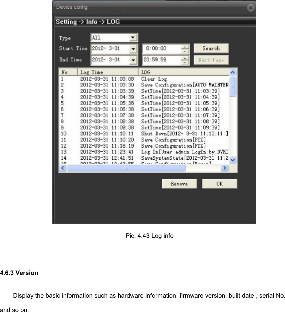 Pic: 4.43 Log info4.6.3 VersionDisplay the basic information such as hardware information, firmware version, built date , serial No.and so on.