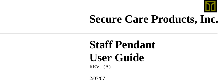   Secure Care Products, Inc.  Staff Pendant  User Guide REV.  (A)  2/07/07          