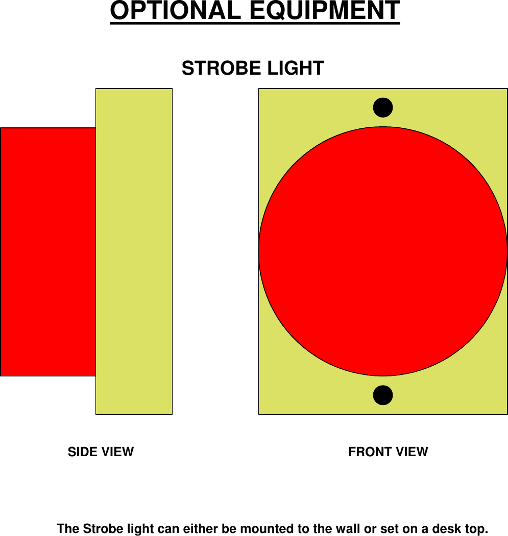 OPTIONAL EQUIPMENTSTROBE LIGHTSIDE VIEW FRONT VIEWThe Strobe light can either be mounted to the wall or set on a desk top.