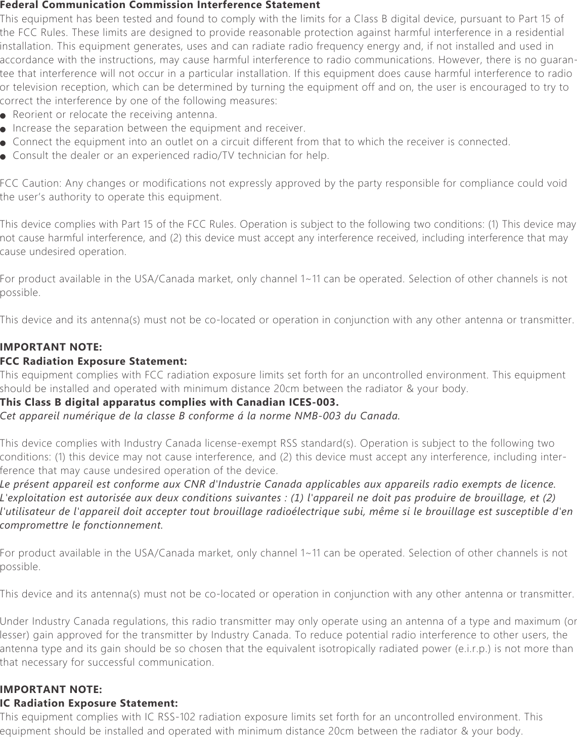 Product Name: Almond+ (Wireless Router)  Model Name: Almond+Federal Communication Commission Interference StatementThis equipment has been tested and found to comply with the limits for a Class B digital device, pursuant to Part 15 of the FCC Rules. These limits are designed to provide reasonable protection against harmful interference in a residential installation. This equipment generates, uses and can radiate radio frequency energy and, if not installed and used in accordance with the instructions, may cause harmful interference to radio communications. However, there is no guaran-tee that interference will not occur in a particular installation. If this equipment does cause harmful interference to radio or television reception, which can be determined by turning the equipment off and on, the user is encouraged to try to correct the interference by one of the following measures:●  Reorient or relocate the receiving antenna.●  Increase the separation between the equipment and receiver.●  Connect the equipment into an outlet on a circuit different from that to which the receiver is connected.●  Consult the dealer or an experienced radio/TV technician for help. FCC Caution: Any changes or modifications not expressly approved by the party responsible for compliance could void the user&rsquo;s authority to operate this equipment. This device complies with Part 15 of the FCC Rules. Operation is subject to the following two conditions: (1) This device may not cause harmful interference, and (2) this device must accept any interference received, including interference that may cause undesired operation. For product available in the USA/Canada market, only channel 1~11 can be operated. Selection of other channels is not possible. This device and its antenna(s) must not be co-located or operation in conjunction with any other antenna or transmitter. IMPORTANT NOTE:FCC Radiation Exposure Statement:This equipment complies with FCC radiation exposure limits set forth for an uncontrolled environment. This equipment should be installed and operated with minimum distance 20cm between the radiator &amp; your body.This Class B digital apparatus complies with Canadian ICES-003.Cet appareil num&eacute;rique de la classe B conforme &aacute; la norme NMB-003 du Canada. This device complies with Industry Canada license-exempt RSS standard(s). Operation is subject to the following two conditions: (1) this device may not cause interference, and (2) this device must accept any interference, including inter-ference that may cause undesired operation of the device.Le pr&eacute;sent appareil est conforme aux CNR d'Industrie Canada applicables aux appareils radio exempts de licence. L'exploitation est autoris&eacute;e aux deux conditions suivantes : (1) l'appareil ne doit pas produire de brouillage, et (2) l'utilisateur de l'appareil doit accepter tout brouillage radio&eacute;lectrique subi, m&ecirc;me si le brouillage est susceptible d'en compromettre le fonctionnement. For product available in the USA/Canada market, only channel 1~11 can be operated. Selection of other channels is not possible. This device and its antenna(s) must not be co-located or operation in conjunction with any other antenna or transmitter. Under Industry Canada regulations, this radio transmitter may only operate using an antenna of a type and maximum (or lesser) gain approved for the transmitter by Industry Canada. To reduce potential radio interference to other users, the antenna type and its gain should be so chosen that the equivalent isotropically radiated power (e.i.r.p.) is not more than that necessary for successful communication.  IMPORTANT NOTE:IC Radiation Exposure Statement:This equipment complies with IC RSS-102 radiation exposure limits set forth for an uncontrolled environment. This equipment should be installed and operated with minimum distance 20cm between the radiator &amp; your body.Securifii Ltd,   4F, No.65, Songde Rd, Xinyi Dist, Taipei City 110, Taiwan (R.O.C.)Email: support@securifi.com Ph: +886.2.2726.0100, Fax: +886.2.2726.2006www.securifi.com