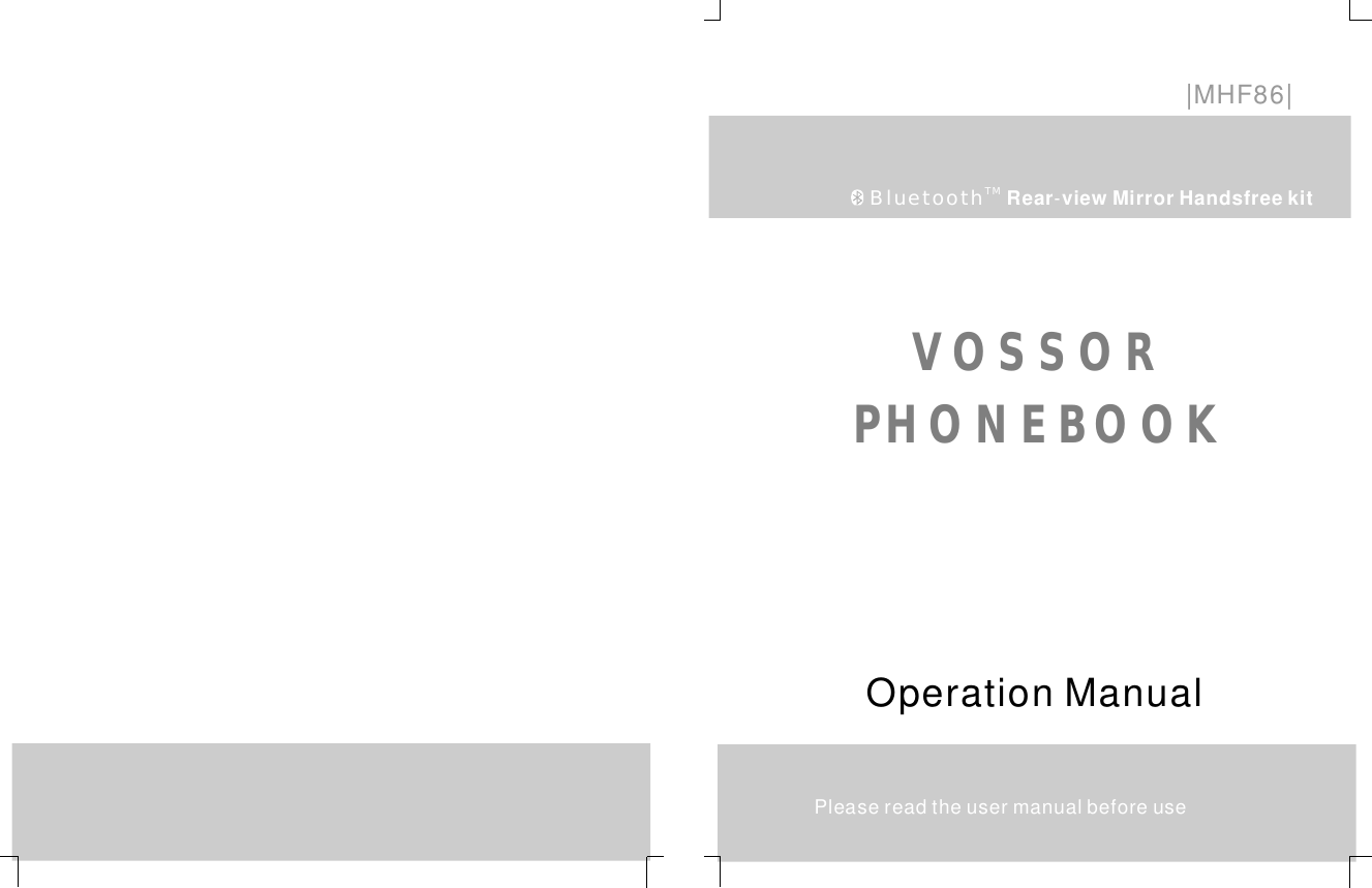 BluetoothTM -RearviewMirrorHandsfreekit||MHF86VOSSORPHONEBOOKOperationManualPleasereadtheusermanualbeforeuse