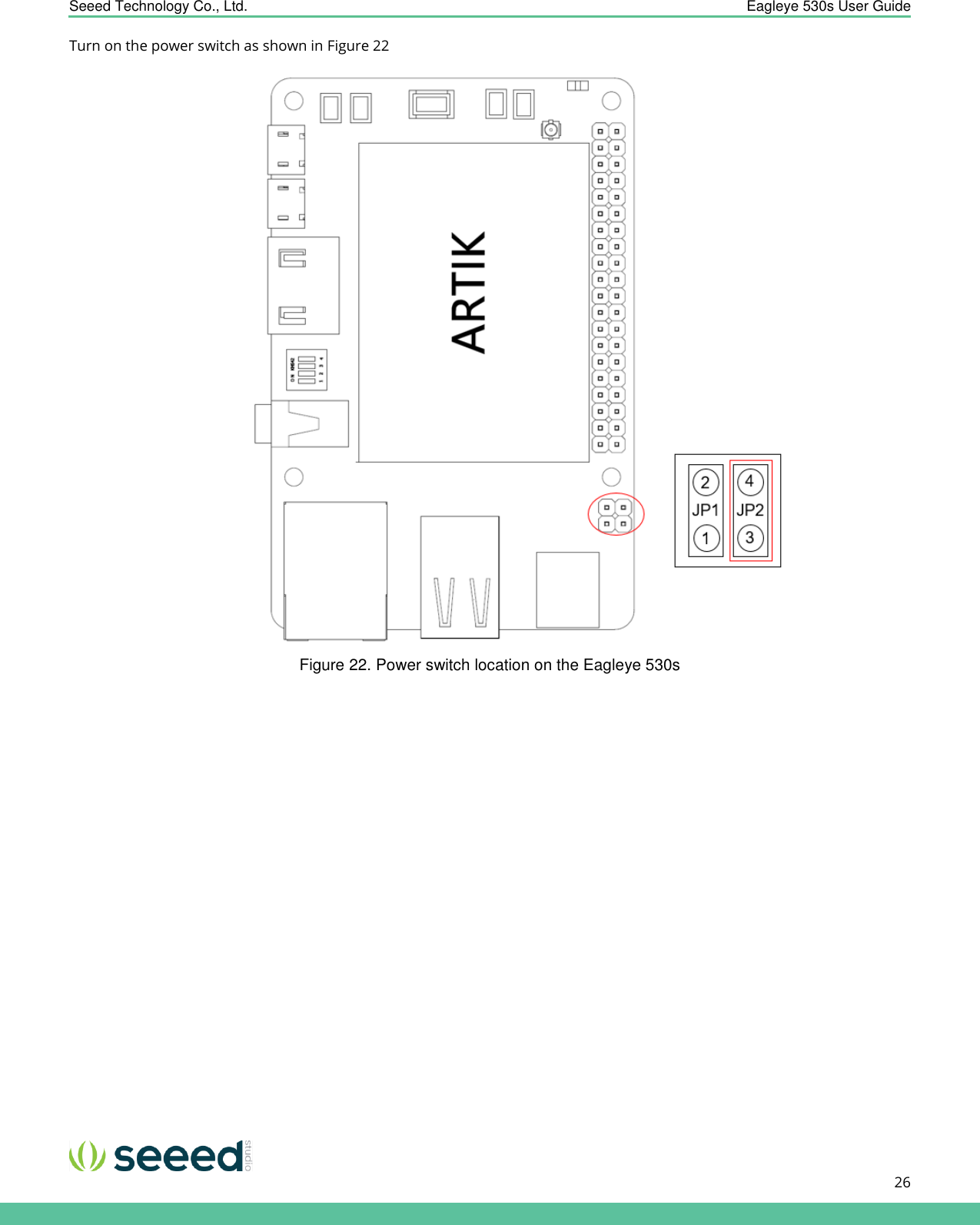    Seeed Technology Co., Ltd.  Eagleye 530s User Guide      26   Turn on the power switch as shown in Figure 22  Figure 22. Power switch location on the Eagleye 530s   