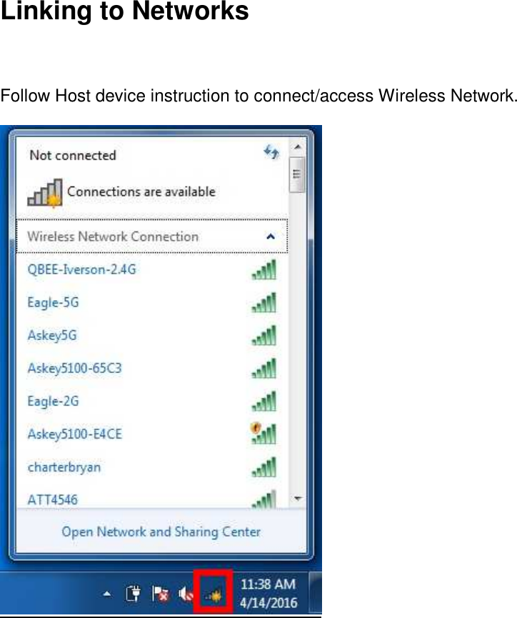 Linking to Networks Follow Host device instruction to connect/access Wireless Network.   