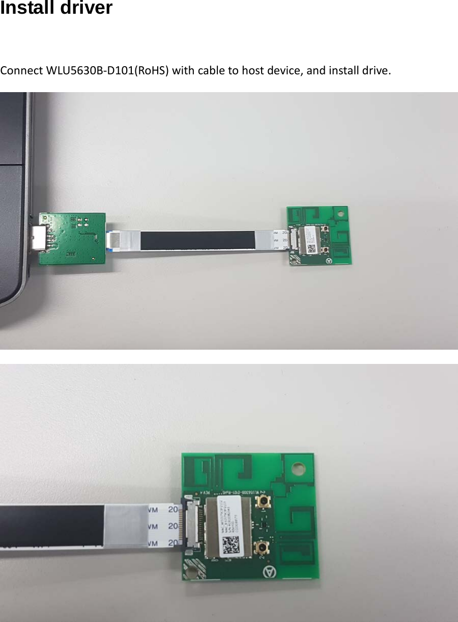  Install driver Connect WLU5630B-D101(RoHS) with cable to host device, and install drive.     