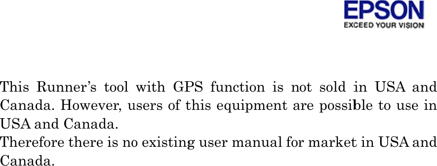   ThiCanUSATheCan     s Runnenada. HoA and Caerefore thnada.     er’s tool owever, uanada. here is no    with GPusers of to existing   PS functthis equig user m   tion is nipment aanual for   ot sold iare possibr marketin USA ble to ust in USA  and se in and 