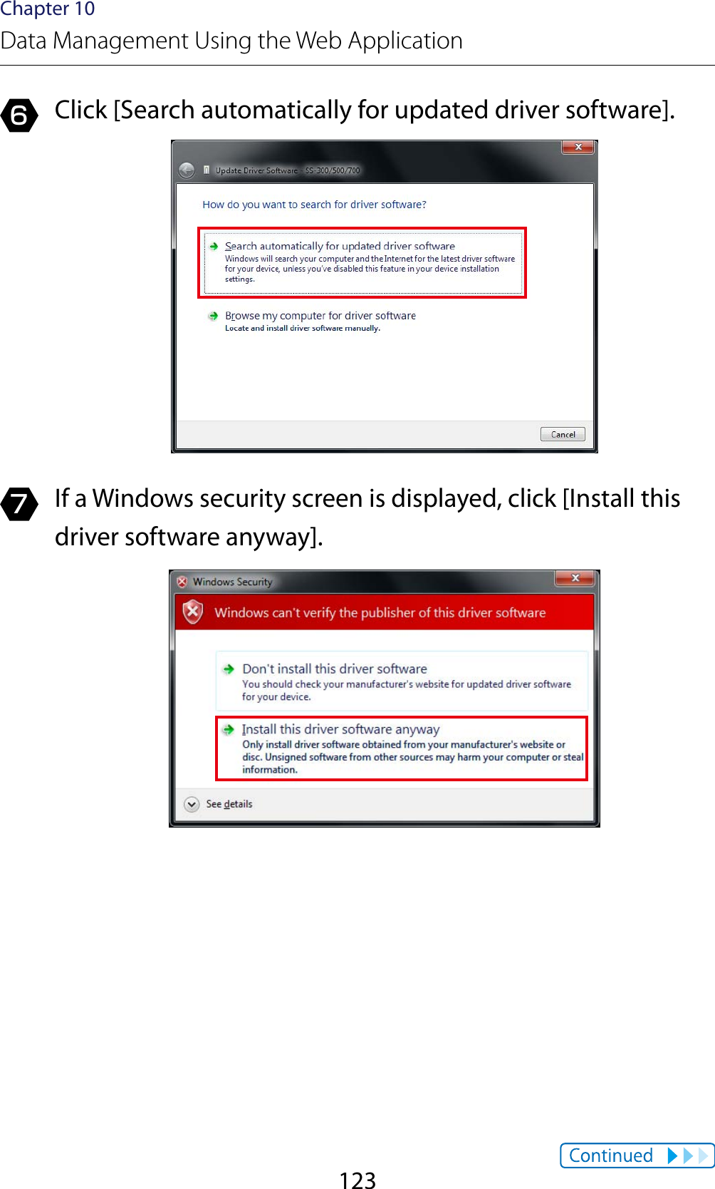 123Chapter 10Data Management Using the Web Application6  Click [Search automatically for updated driver software].7 If a Windows security screen is displayed, click [Install this driver software anyway].