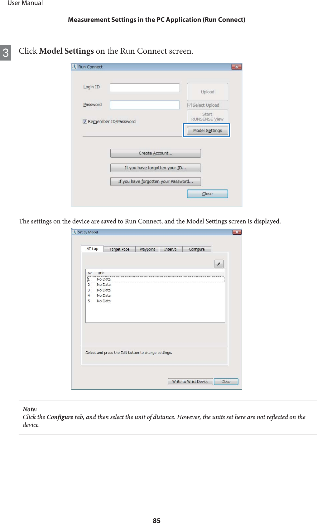 CClick Model Settings on the Run Connect screen.The settings on the device are saved to Run Connect, and the Model Settings screen is displayed.Note:Click the Configure tab, and then select the unit of distance. However, the units set here are not reflected on thedevice.     User ManualMeasurement Settings in the PC Application (Run Connect)85