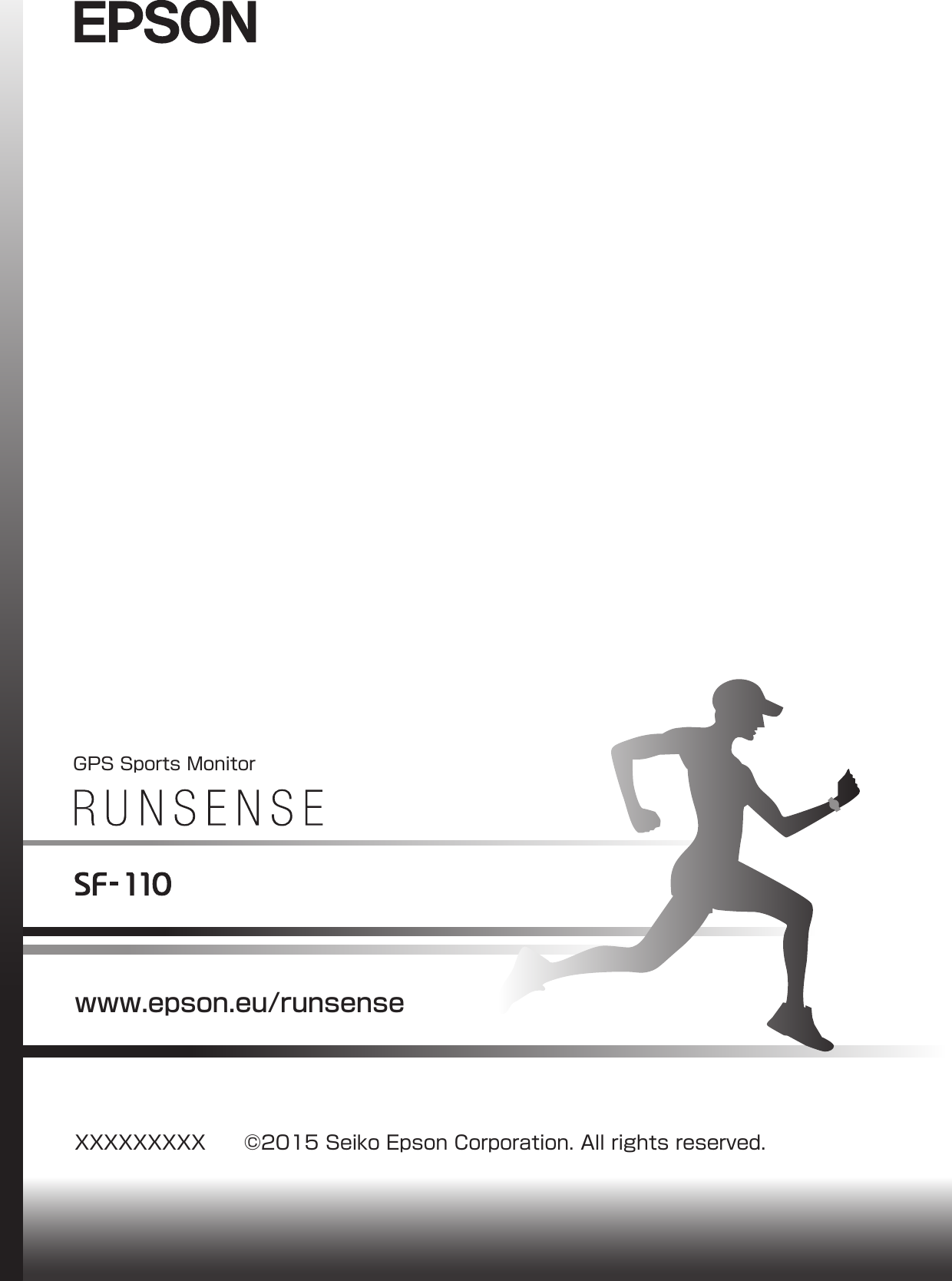 www.epson.eu/runsenseXXXXXXXXX  ©2015 Seiko Epson Corporation. All rights reserved.GPS Sports Monitor