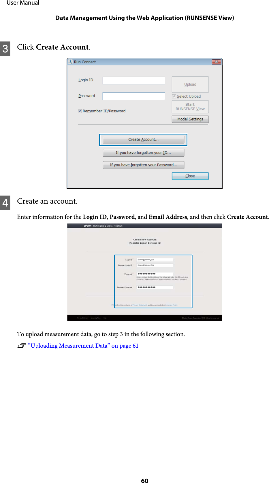 CClick Create Account.DCreate an account.Enter information for the Login ID, Password, and Email Address, and then click Create Account.To upload measurement data, go to step 3 in the following section.U “Uploading Measurement Data” on page 61     User ManualData Management Using the Web Application (RUNSENSE View)60