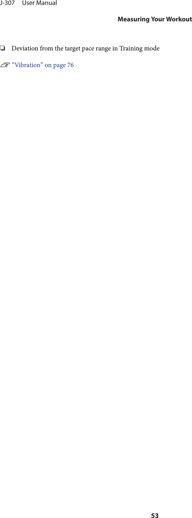 ❏Deviation from the target pace range in Training modeU “Vibration” on page 76J-307     User ManualMeasuring Your Workout53