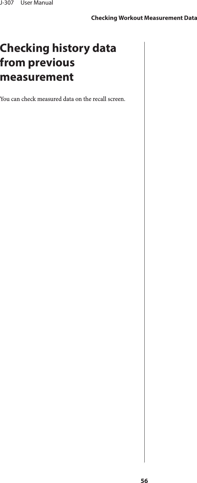 Checking history datafrom previousmeasurementYou can check measured data on the recall screen.J-307     User ManualChecking Workout Measurement Data56