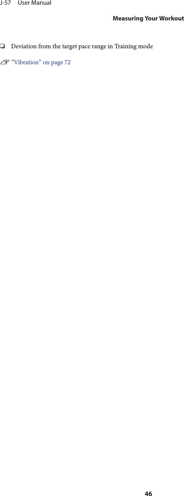 ❏Deviation from the target pace range in Training modeU “Vibration” on page 72J-57     User ManualMeasuring Your Workout46