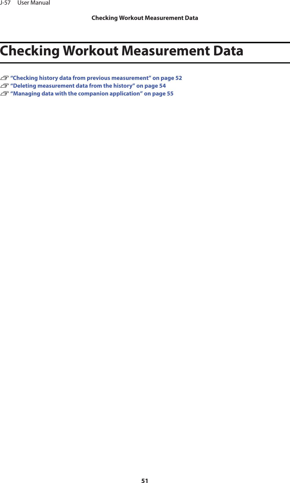 Checking Workout Measurement DataU “Checking history data from previous measurement” on page 52U “Deleting measurement data from the history” on page 54U “Managing data with the companion application” on page 55J-57     User ManualChecking Workout Measurement Data51