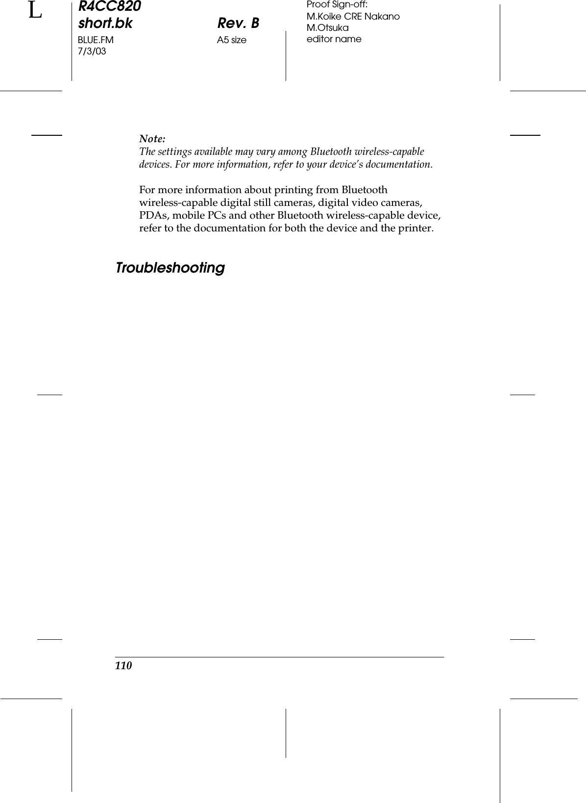 110R4CC820short.bk Rev. BBLUE.FM A5 size7/3/03LProof Sign-off:M.Koike CRE NakanoM.Otsukaeditor nameNote:The settings available may vary among Bluetooth wireless-capable devices. For more information, refer to your device’s documentation.For more information about printing from Bluetooth wireless-capable digital still cameras, digital video cameras, PDAs, mobile PCs and other Bluetooth wireless-capable device, refer to the documentation for both the device and the printer.Troubleshooting