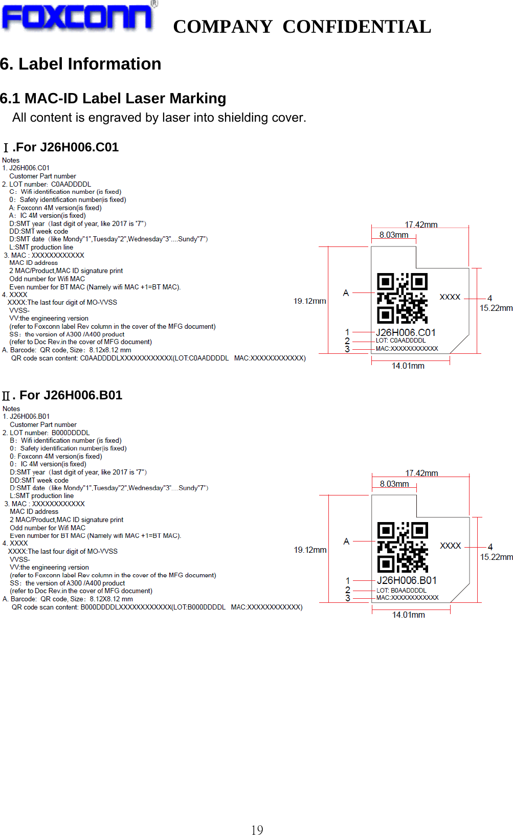   COMPANY CONFIDENTIAL              196. Label Information 6.1 MAC-ID Label Laser Marking     All content is engraved by laser into shielding cover.    Ⅰ.For J26H006.C01   Ⅱ. For J26H006.B01            